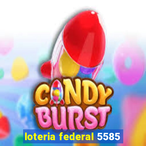 loteria federal 5585